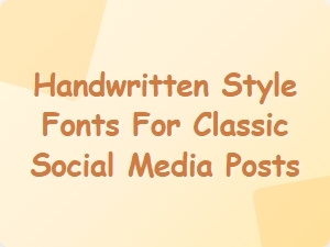 Handwritten Style Fonts for Classic Social Media Posts