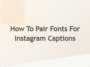 How to Pair Fonts for Instagram Captions