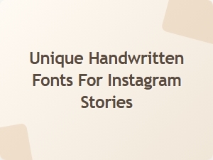 Unique Handwritten Fonts for Instagram Stories