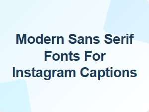 Modern Sans Serif Fonts for Instagram Captions