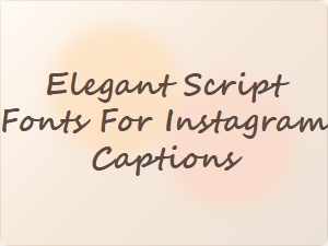 Elegant Script Fonts for Instagram Captions
